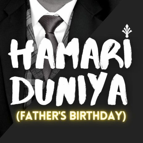 Hamari Duniya (Father's Birthday) | Boomplay Music