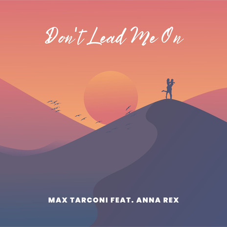 Don't Lead Me On ft. Anna Rex