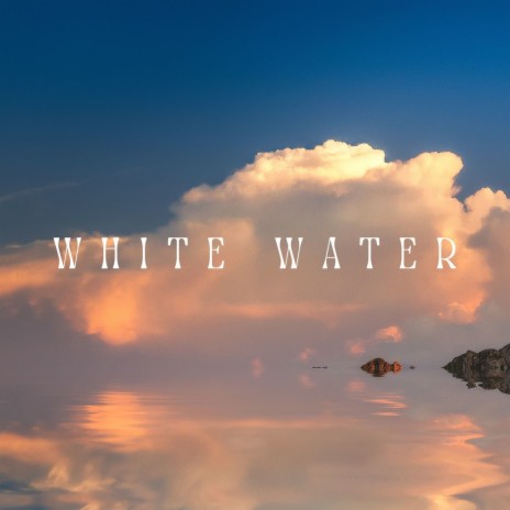 White Water | Boomplay Music