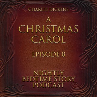 A Christmas Carol - By Charles Dickens -Episode 8