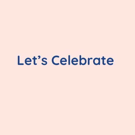 Let's Celebrate | Boomplay Music