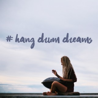 # Hang Drum Dreams: Relaxing Music Spa, Massag, Sleep, Yoga, Meditation & Relaxation