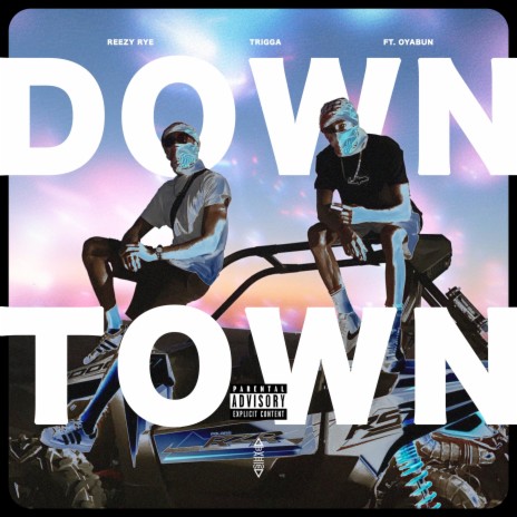 Downtown ft. Reezy Rye & Oyabun | Boomplay Music