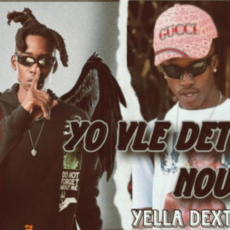 Yo vle detwi lavi nou by Yella Dexter | Boomplay Music
