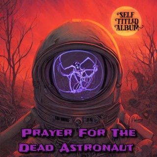 Prayer For The Dead Astronaut