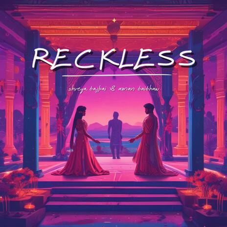 Reckless ft. Shreya Bajpai | Boomplay Music