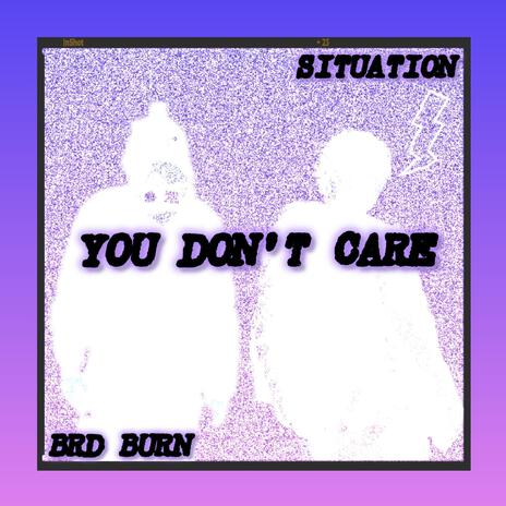 You Don't Care ft. BRD Burn | Boomplay Music