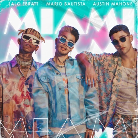 MIAMI ft. Austin Mahone & Lalo Ebratt | Boomplay Music