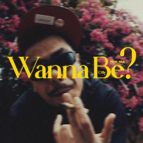 Wanna Be? | Boomplay Music