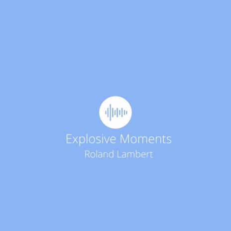 Explosive Moments | Boomplay Music