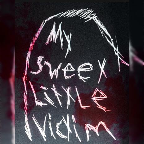 My sweet little victim | Boomplay Music