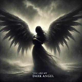 You are my dark angel