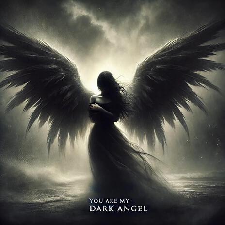 You are my dark angel | Boomplay Music