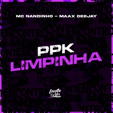 Ppk Limpinha ft. Maax Deejay | Boomplay Music