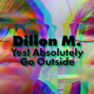Yes! Absolutely Go Outside lyrics | Boomplay Music