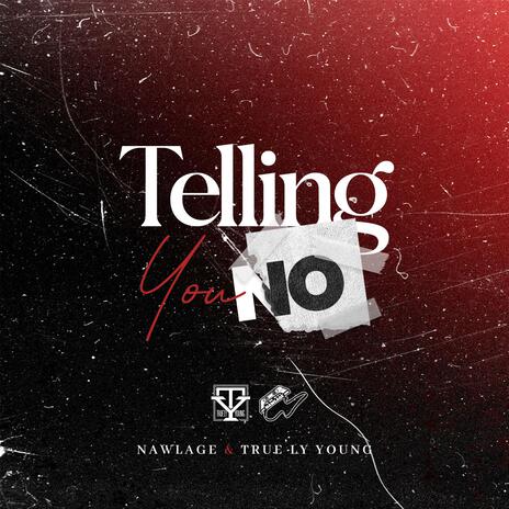 Telling You No ft. True'ly Young