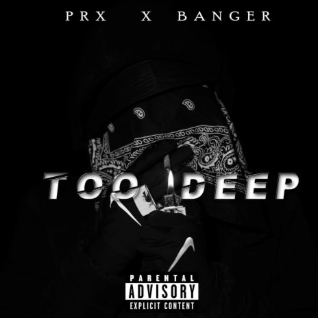 Too Deep ft. PRX | Boomplay Music