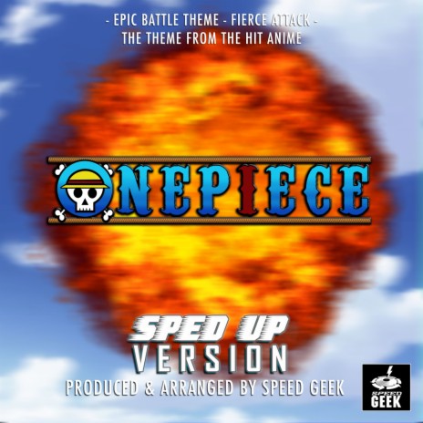 Epic Battle Theme - Fierce Attack (From One Piece) (Sped-Up Version) | Boomplay Music
