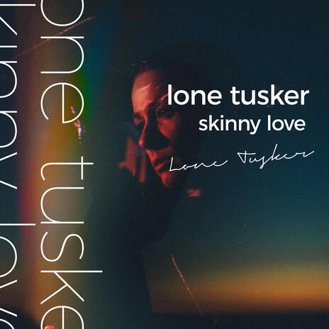 Skinny Love | Boomplay Music