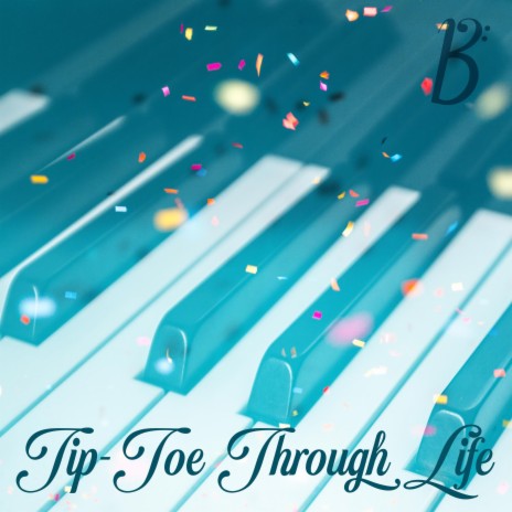 Tip-Toe Through Life | Boomplay Music