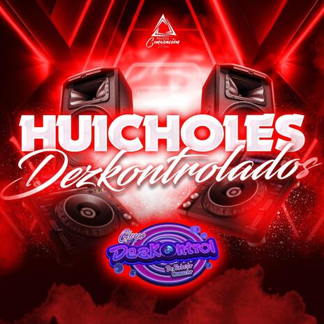 Los Huicholes Dezkontrolados | Boomplay Music