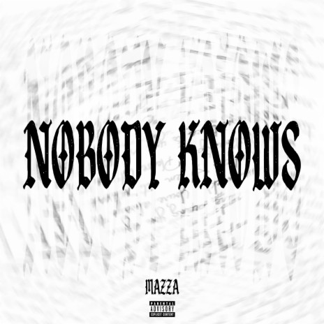 NOBODY KNOWS | Boomplay Music