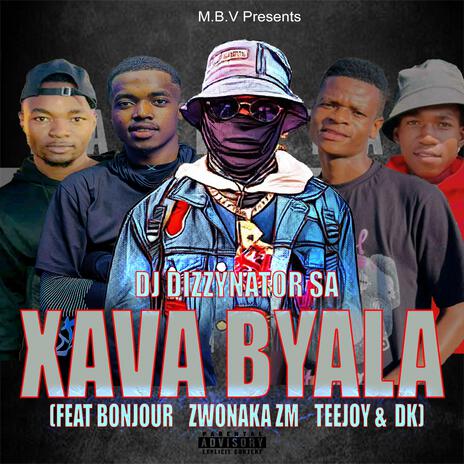 Xava Byala ft. Bonjour, Zwonaka ZM, TeeJoy & DK | Boomplay Music