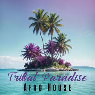 Tribal Paradise: Afro House 2024 Top Mix, Afro Lounge House Set, Ibiza Chill Beach Sunset 2024