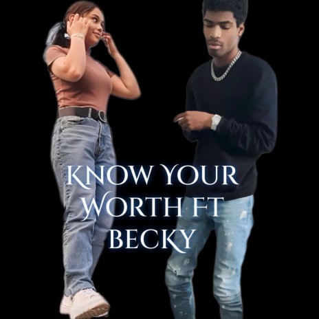 Know Your Worth ft. Becky | Boomplay Music