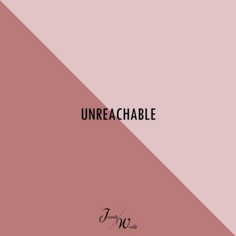 Unreachable | Boomplay Music