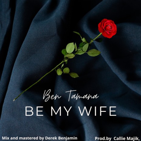 Be My Wife | Boomplay Music