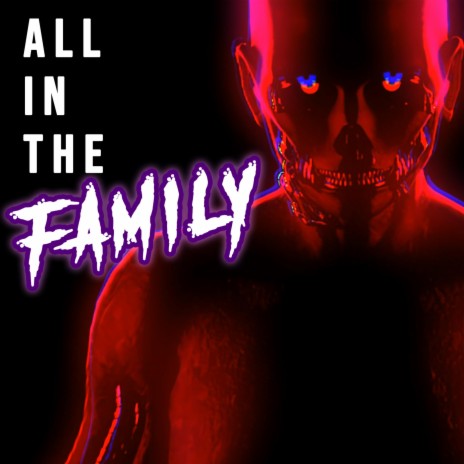All In The Family ft. Not A Robot | Boomplay Music
