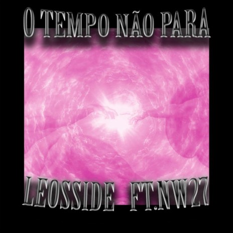 O tempo não para ft. NW27 | Boomplay Music