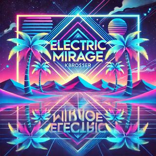 Electric Mirage