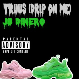 TRUUS (DRIP ON ME)