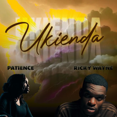 Ukienda ft. Ricky Wayne & Patience | Boomplay Music