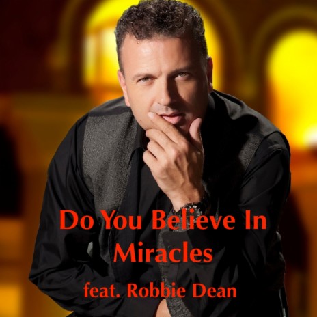 Do You Believe In Miracles ft. Robbie Dean