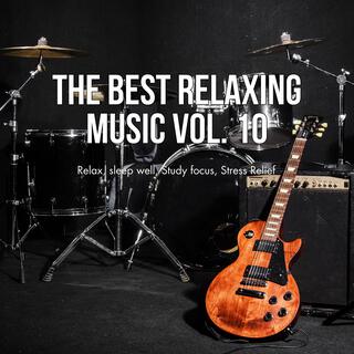 The best relaxing music, Vol. 10 (Relax, sleep well, Study focus, Stress Relief)