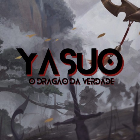 Yasuo, o Dragão da Verdade | Boomplay Music