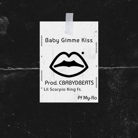 Baby Gimme Kiss ft. Pf My-Ro | Boomplay Music