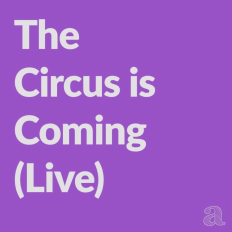 The circus is coming (Live @Nuovo Armenia, Milan) (Live) | Boomplay Music