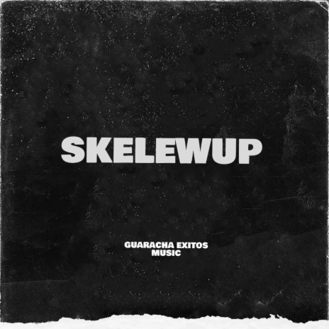 SKELEWUP | Boomplay Music