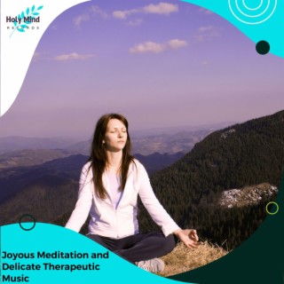 Joyous Meditation and Delicate Therapeutic Music