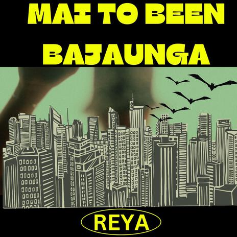 MAI TO BEEN BAJAUNGA | Boomplay Music