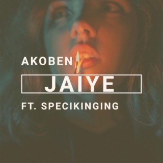 Jaiye ft. Specikinging lyrics | Boomplay Music