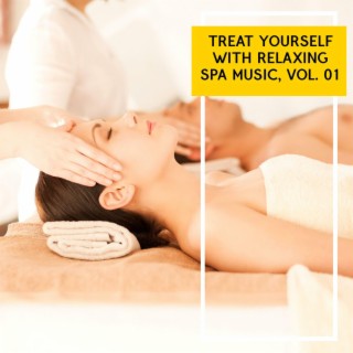 Treat Yourself with Relaxing Spa Music, Vol. 01