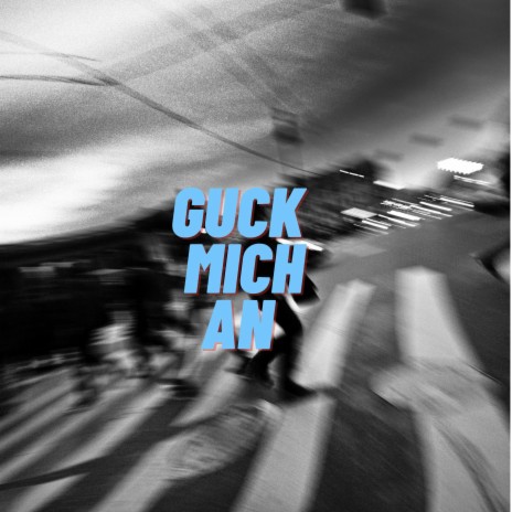 Guck mich an | Boomplay Music