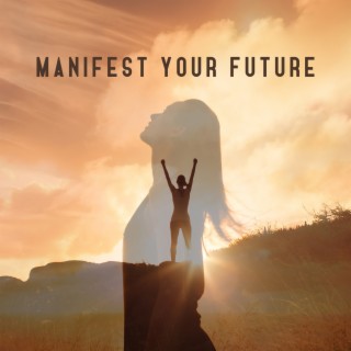 Manifest Your Future: The Power of Positive Affirmations, Self-Confidence Boost, Fulfil Your Dreams