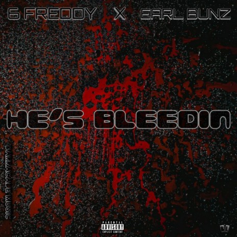 He's Bleedin ft. Earl Bunz