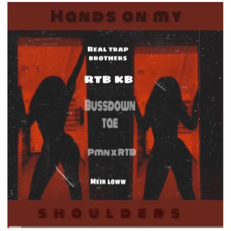 Hands on my shoulders ft. Meir loww & RTB KB | Boomplay Music